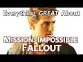 Everything GREAT About Mission Impossible - Fallout