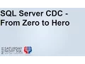 SQL Server CDC From Zero to Hero