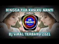 Download Lagu DJ HINGGA TUA KAN KU NANTI - DJ TERBARU 2021🎶