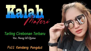 Download LAGU TARLING TERBARU 2023 ~ KALAH MATERI vocal  NUNG UL QISMA MP3