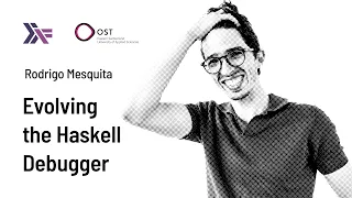 Rodrigo Mesquita - Evolving the Haskell Debugger