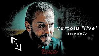 Vartolu Live Slowed 