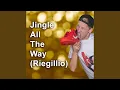 Download Lagu Jingle All The Way (Riegillio) (Radio Edit)