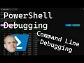 PowerShell Command Line Debugging