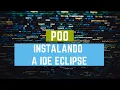 POO Instalacao da IDE Eclipse e Criando o Meu Primeiro Programa Java