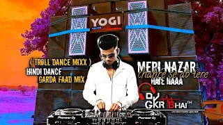meri nazar chahre se ab tere hate naaa old is gold hindi dance mix troll dance mixx djgkrremix