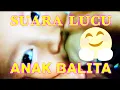 Download Lagu SUARA LUCU ANAK BALITA