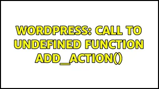 Wordpress Call to undefined function add - action