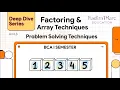Factoring Array Techniques Deep Dive Problem Solving Techniques BCA 1st Sem BU RTR Edu