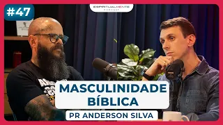 Masculinidade BÍBLICA com PASTOR ANDERSON SILVA @pastorandersonsilvaorg | EspiritualMENTE podcast #47