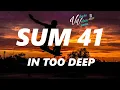 Download Lagu Sum 41 - In Too Deep (Lyrics)