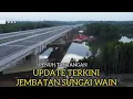 Lagu IKN HARI INI ! Tantangan membangun rangka baja jembatan sungai wain tol IKN 