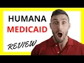 Humana Medicaid Review Pros and Cons