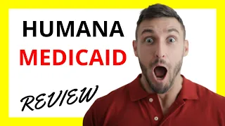 Humana Medicaid Review Pros and Cons