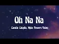 Download Lagu Camila Cabello, Myke Towers -Oh na na - ft tainy (Letra/Lyrics)