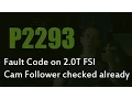 2 0T FSI Fault Code P2293 Cam Follower Already Checked