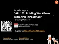 Introduction to the API 102 Building Workflows with APIs in Postman Postman Student Leader