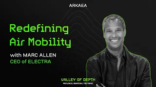 Redefining Air Mobility with Marc Allen CEO of Electra