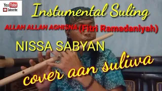 Download Instrumental Seruling||ALLAH ALLAH AGHISNA NISSA SABYAN (Fitri Ramadaniyah sabyan) cover aan suliwa MP3