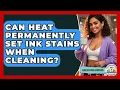 Download Lagu Can Heat Permanently Set Ink Stains When Cleaning? - Homekeeping Handbook