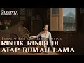 Download Lagu Dendang Hati dari Zaman Doeloe | Rintik Rindu di Atap Rumah Lama