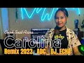 COCOK BUAT ACARA..CAROLINA REMIX 2023. ADC_REMIX - DJ. ECHA - PAUL_REMIXER