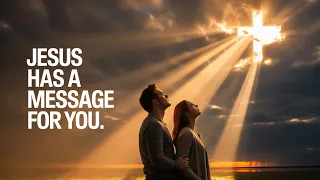 The Surprising Message Jesus Has For You 