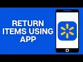 How to Return Items Using Walmart App