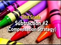 Everyday Mathematics Subtraction Using the Compensation Strategy