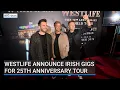 Download Lagu Westlife announce Irish gigs for 25th anniversary tour
