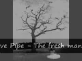 The Virve Pipe - The freshman