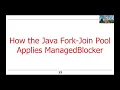 Overview of the Java Fork-Join Framework s ManagedBlocker Interface