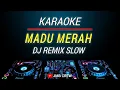 Lagu Karaoke Madu Merah - Itje Trisnawaty Dj Remix Slow