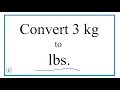 How to Convert 3 Kilograms to Pounds 3kg to lbs
