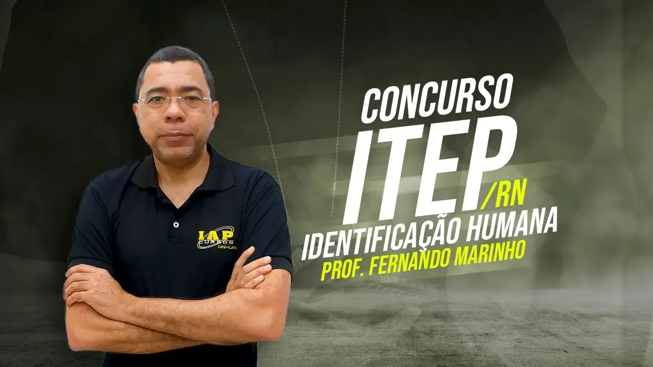 CONCURSO ITEP RN -  AULA DE IDENTIFICAÇÃO HUMANA