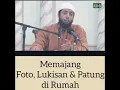 Memajang Foto, Lukisan, Patung dirumah - Tanya jawab Ustadz Khalid Basalamah