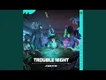 Trouble Night
