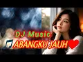 Lagu DJ Abangku Jauh ‼️ Remix Full Bass | MasSupirkan Music