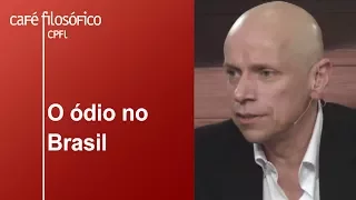 O ódio no Brasil | Leandro Karnal