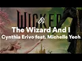 Download Lagu Wicked The Soundtrack, The Wizard And I - Cynthia Erivo feat. Michelle Yeoh (Lyrics)