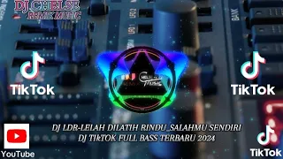 Download DJ LDR-LELAH DILATIH RINDU_SALAHMU SENDIRI DJ TIkTOK FULL BASS TERBARU 2024 MP3
