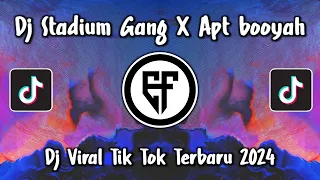 dj stadium gang up style x apt melody booyah mengkane viral tiktok