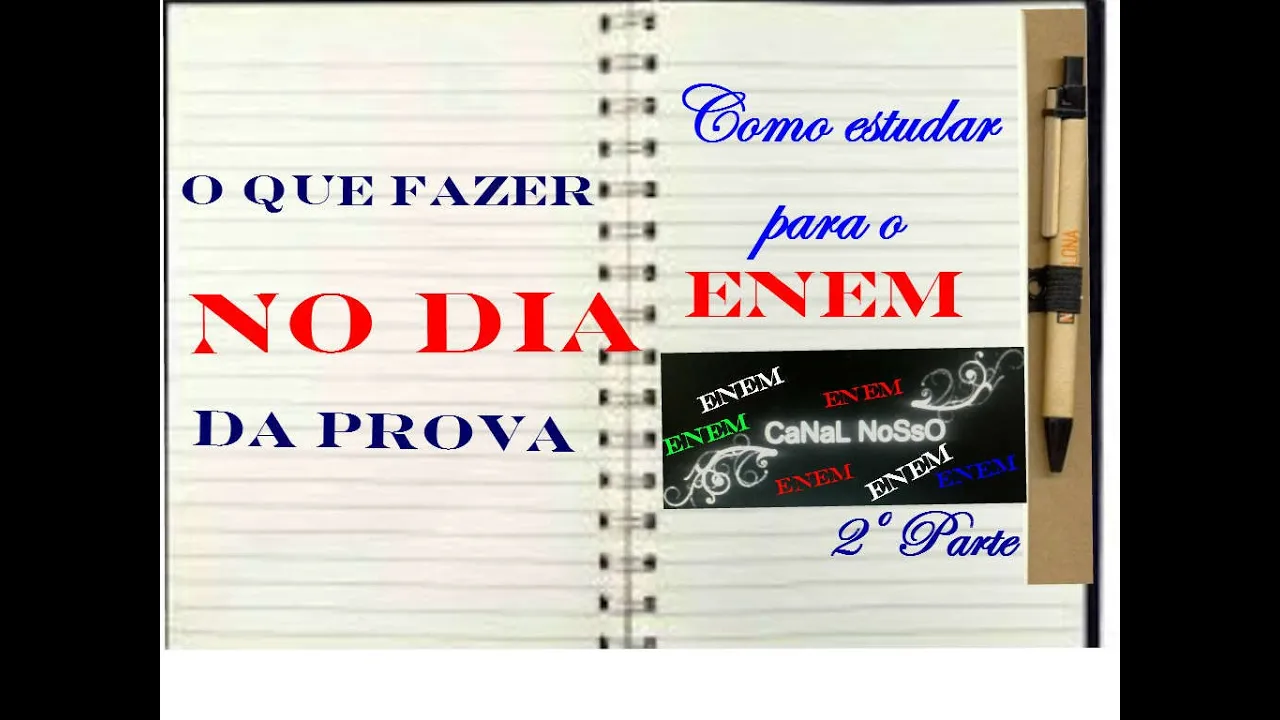 O QUE FAZER NO DIA DA PROVA (Como Estudar para o ENEM- 2º parte)
