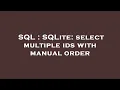 SQL SQLite select multiple ids with manual order