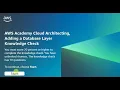 Module 6 Knowledge Check AWS Academy Cloud Architecture