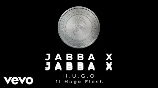 jabba x h u g o audio ft hugo flash