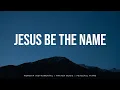 Download Lagu Jesus Be The Name - Elevation Worship | Instrumental Worship | Soaking Music