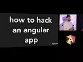Asim Hussain - How to hack an Angular app