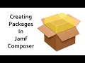 Creating Packages in Jamf Composer