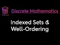 Discrete Mathematics Indexed Sets and Well Ordering Principle